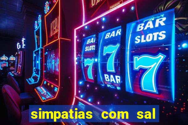 simpatias com sal grosso para afastar pessoas